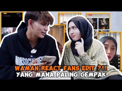 WAMAN REACT FANS EDIT?YANG MANA PALING GEMPAK?!?!