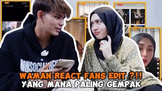 WAMAN REACT FANS EDIT?YANG MANA PALING GEMPAK?!?!