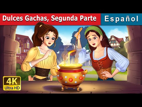 Dulces Gachas Segunda Parte | Sweet Porridge - Part 2 in Spanish | @SpanishFairyTales