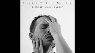 "I'll Cry" - Colton Smith [Official Audio]