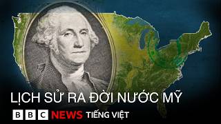 NƯỚC MỸ ĐƯỢC THÀNH LẬP NHƯ THẾ NÀO?
