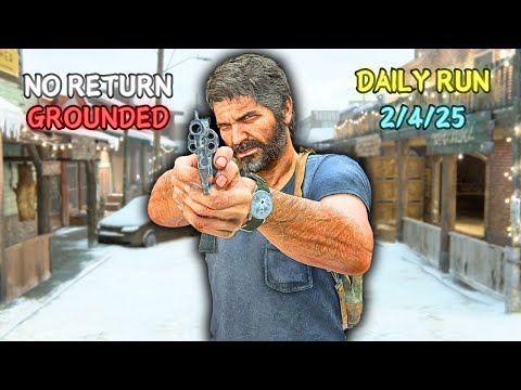 No Return ● Daily Run on Grounded as Joel (2/4/25)