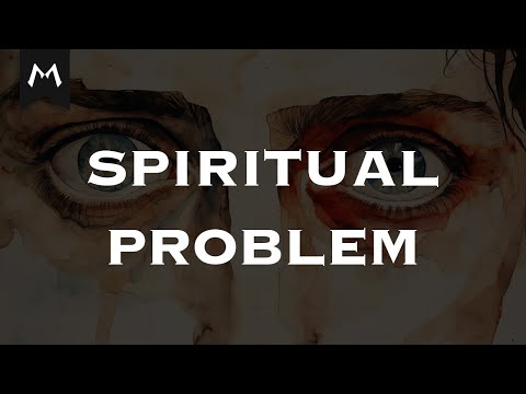 Our Spiritual Problem