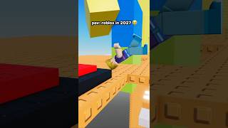 😭 roblox in 2027
