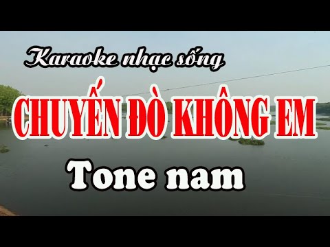 Karaoke nhạc sống CHUYẾN ĐÒ KHÔNG EM – TONE NAM