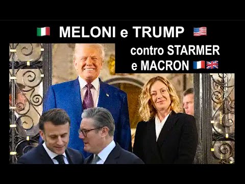 Giorgia Meloni e Trump contro Starmer e Macron 🇮🇹 🇺🇸 🇬🇧 🇫🇷