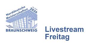 Norddeutsche Meisterschaften 2026 Freitag