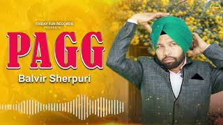 Pagg (Official Audio) | Balvir Sherpuri | Shinda Kala Sanghian | Hari-Amit | New Punjabi Song
