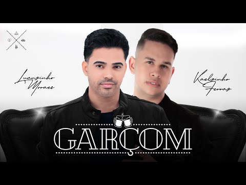 GARÇOM - Luanzinho e @kaelzinhoferrazoficial_  (CLIPE OFICIAL)