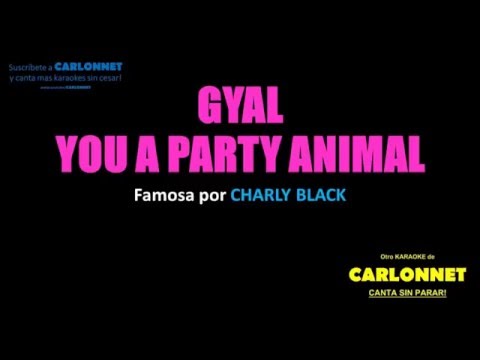 Gyal you a party animal – Charly Black (Karaoke)