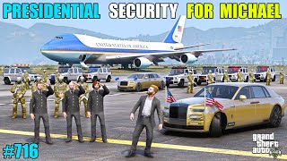 GTA 5 : POWERFUL PRESIDENTIAL SECURITY FOR MICHAEL | GTA 5 GAMEPLAY #716