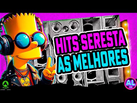 HITS SERESTA 2025 AS MELHORES - SERESTA 2025 AS MAIS TOCADAS - MELHORES PLAYLIST PRA PAREDÃO