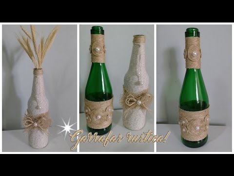 DIY - Garrafas Rustica | Reciclando e decorando garrafas de vidro!