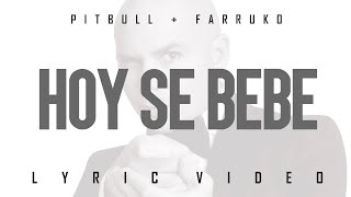 Pitbull x Farruko - Hoy Se Bebe (Official Lyric Video)