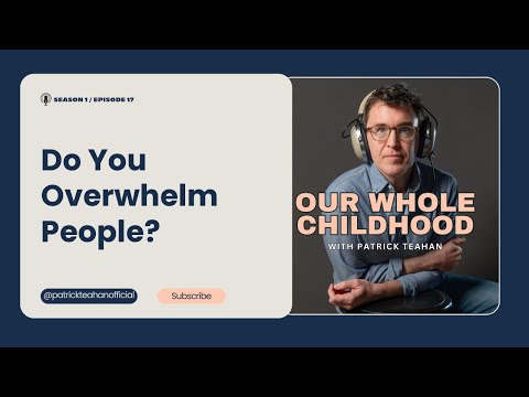 Do You Overwhelm People?