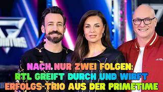 Nach nur zwei Folgen RTL greift durch und wirft Erfolgs Trio aus der Primetime