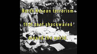 North Korean terrorism that sent shockwave s around the world ～History Lovers No,118～