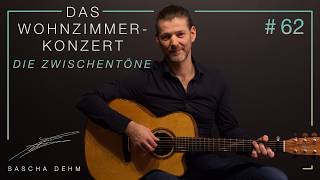 Das Wohnzimmerkonzert - Zwischentöne #62 - @SaschaDehm