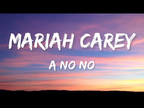 Mariah Carey - A No No (Lyrics)