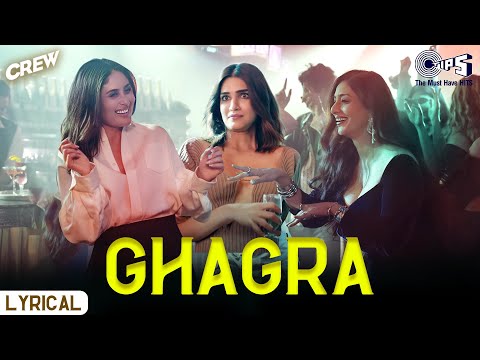Ghagra - Lyrical | Crew | Tabu, Kareena Kapoor, Kriti Sanon, Ila Arun, Bharg, Romy, Srushti, Juno