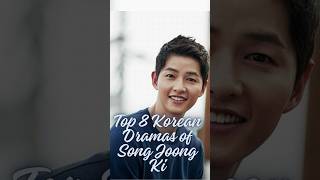 Top 8 Kdramas of Song Joong ki #kdrama #kdramas #youtube #songjoongki #shorts