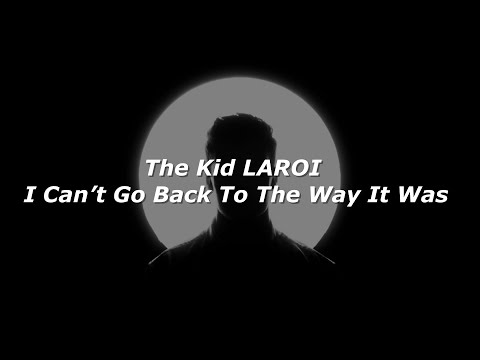 The Kid LAROI - I Can’t Go Back To The Way It Was (Lyrics)