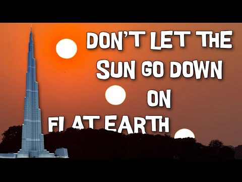 Don't let the sun go down on Flat Earth