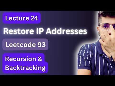 Lecture 24: Restore IP Addresses | DSA | Leetcode 93 | Recursion and Backtracking