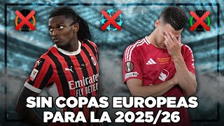 EQUIPOS IMPORTANTES que NO JUEGAN COPAS EUROPEAS en la 2025/26