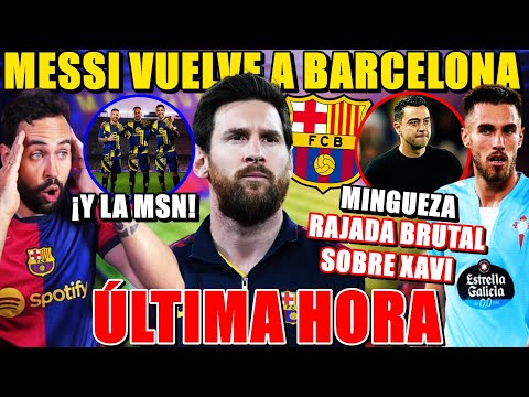 💣¡MESSI VUELVE a BARCELONA! Las RAZONES - BRUTAL 'RAJADA' de MINGUEZA sobre XAVI: "Me FUI por ÉL"