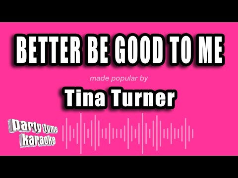 Tina Turner – Better Be Good To Me (Karaoke Version)