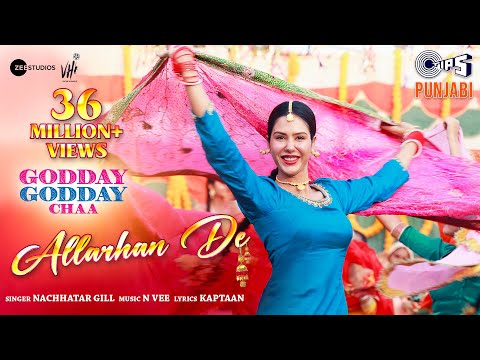 Allarhan De | Godday Godday Chaa | Sonam Bajwa | Tania | Nachhatar Gill | N Vee Music