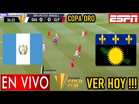 Guatemala vs. Guadalupe En Vivo, Donde Ver Partido Hoy Juega GUATEMALA VS GUADALUPE COPA ORO JORNADA