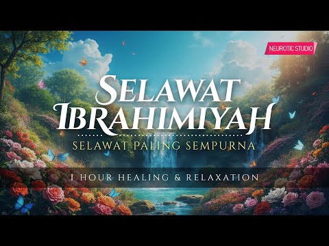 SELAWAT IBRAHIMIYAH • Selawat Paling Sempurna (Healing & Relaxation)