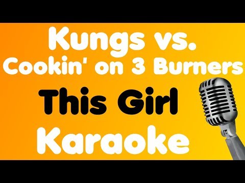 Kungs vs. Cookin’ on 3 Burners – This Girl – Karaoke