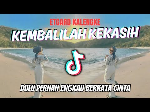 DJ DULU PERNAH ENGKAU BERKATA CINTA | KEMBALILAH KEKASIH - ETGARD KALENGKE REMIX VIRAL 2024