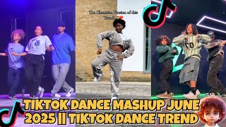TIKTOK DANCE MASHUP JUNE 2025|| TIKTOk DANCE TREND 2025 🔥🔥