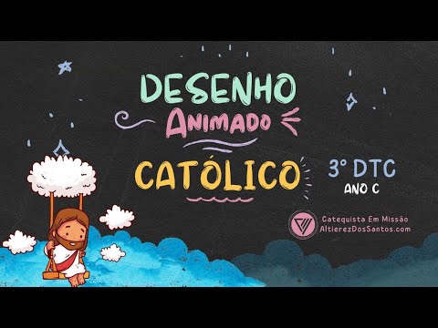 Terceiro Domingo do Tempo Comum - Ano C - Desenho Animado Católico