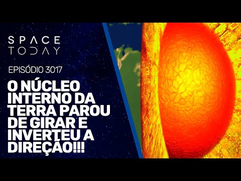 O NÚCLEO INTERNO DA TERRA PAROU DE GIRAR E INVERTEU A DIREÇÃO