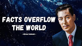 Neville Goddard | FACTS OVERFLOW THE WORLD (Full Lecture)