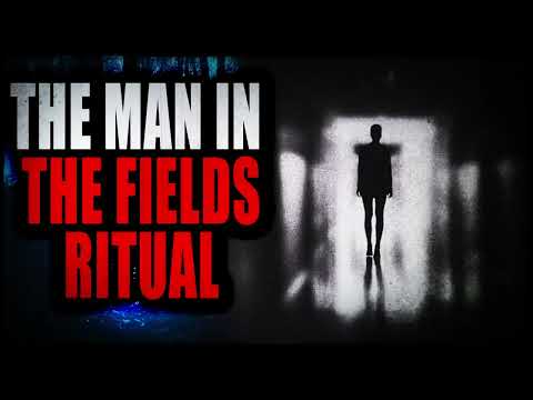 "The Man in the Fields Ritual" | Creepypasta Storytime