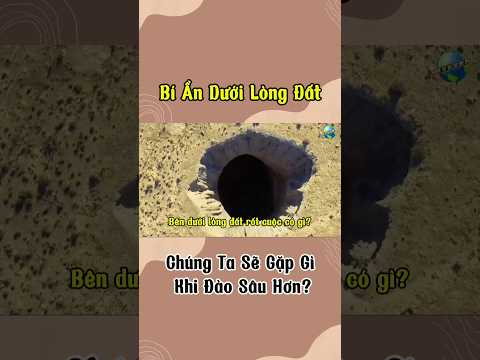 Bí Ẩn Dưới Lòng Đất: Chúng Ta Sẽ Gặp Gì Khi Đào Sâu Hơn?#youtubeshorts