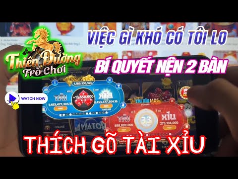 TDTC | chuyện gì khó có thích gõ tài xỉu tdtc lo - bí quyết nện 2 bàn tài xỉu thiên đường trò chơi