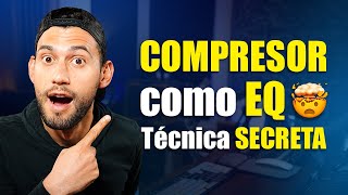 COMPRESOR como EQ: el SECRETO que nadie te cuenta