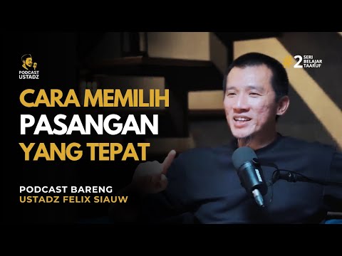 How to Find the Right Partner in Islam | Podcast with Ustadz Felix Siauw