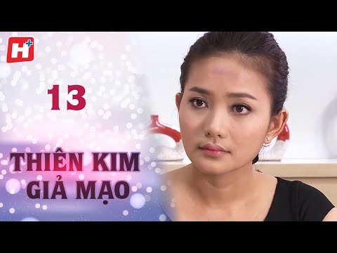 Thiên Kim Giả Mạo - Tập 13 | HPLUS Phim Tình Cảm Việt Nam