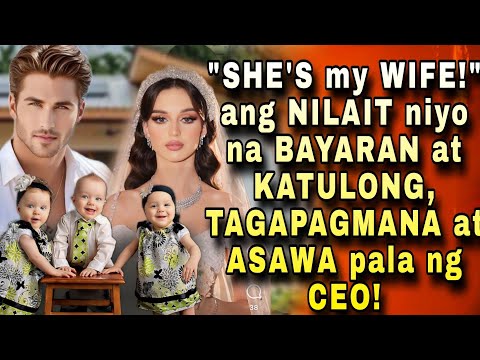 "SHE'S MY WIFE!" ANG NILAIT NIYO NA BAYARAN AT KATULONG, TAGAPAGMANA AT ASAWA PALA NG CEO!