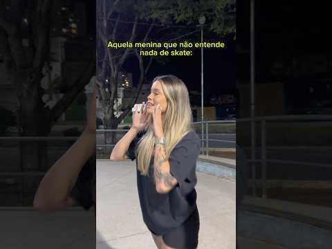 Aquela menina que não entende nada de skate! 😂 #skate #humor #skateboard #skateboarding