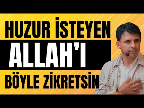 Huzur isteyen Allah'ı böyle zikretsin / Abdullah Yuyucu