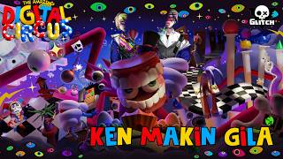 KEN MAKIN GILA CIRCUS JADI HANCUR // the amajing digital circus episod 8 @GLITCH
